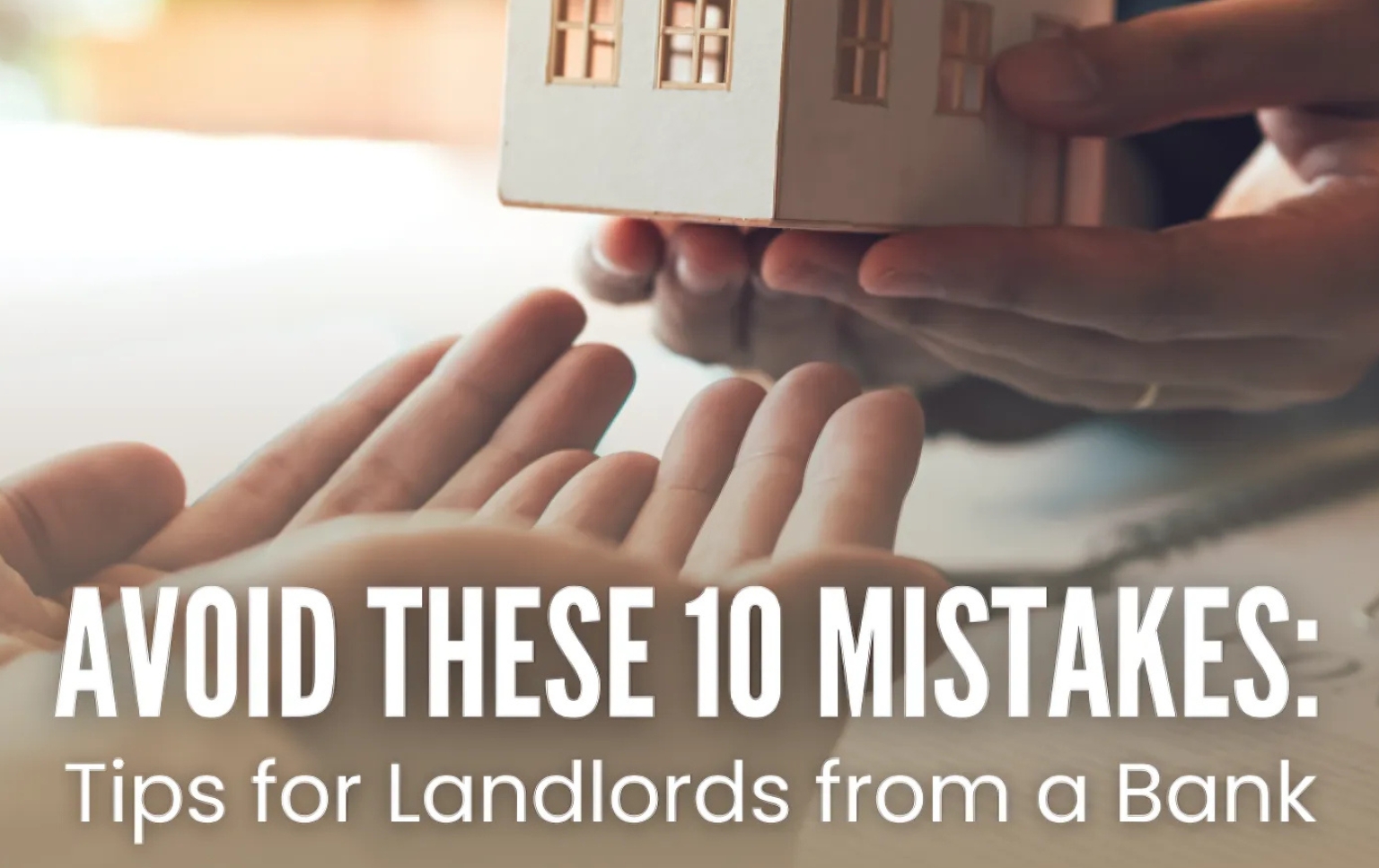 Avoid These 10 Mistakes - Tips for Landlords from A Bank