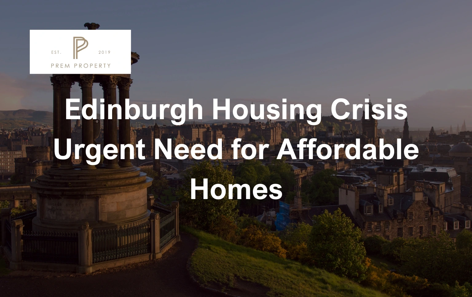 a-scenic-view-of-Edinburgh-with-the-citys-skyline-including-historical-buildings-and-greenery-with-the-text-Edinburgh-Housing-Crisis-Urgent-Need-for-Affordable-Homes-overlaid